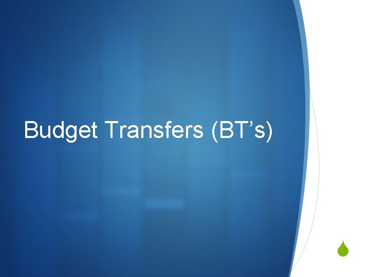 Budget Transfers (BT’s) S 