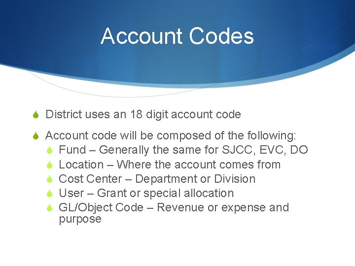 Account Codes S District uses an 18 digit account code S Account code will