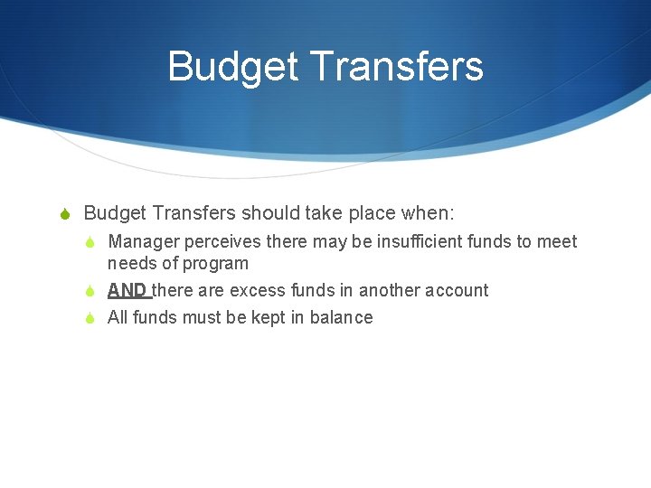 Budget Transfers S Budget Transfers should take place when: S Manager perceives there may