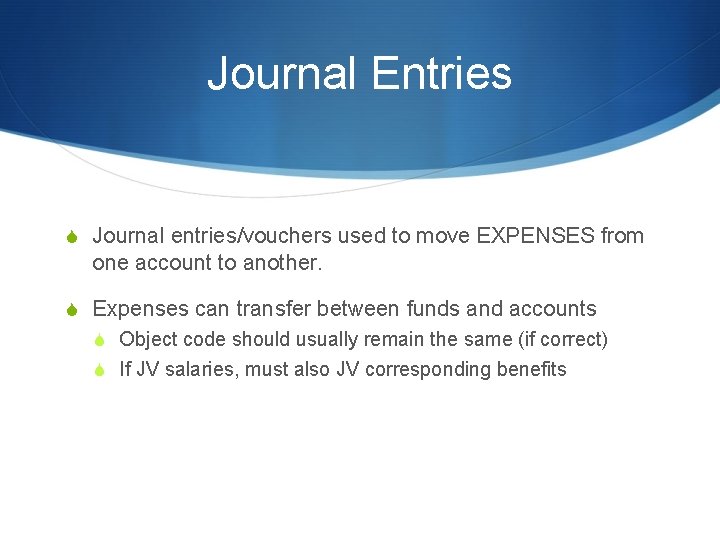 Journal Entries S Journal entries/vouchers used to move EXPENSES from one account to another.