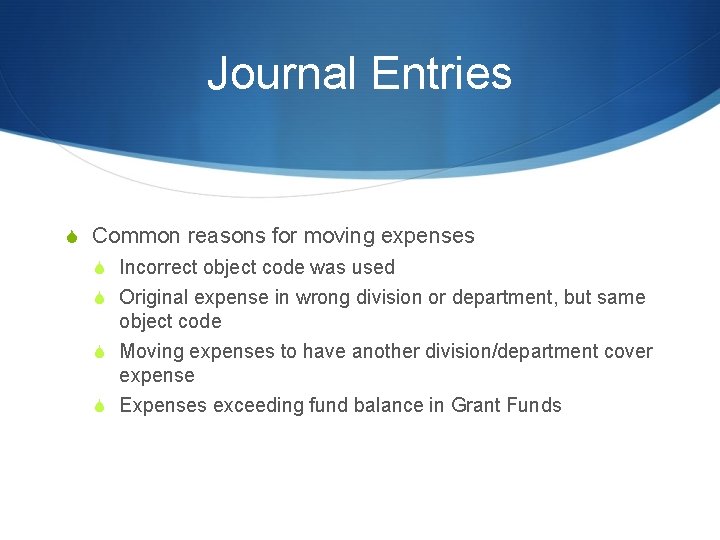 Journal Entries S Common reasons for moving expenses S Incorrect object code was used