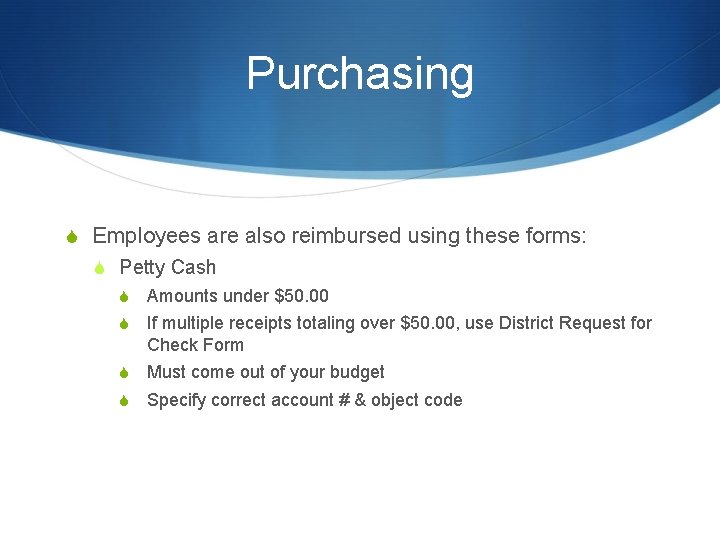 Purchasing S Employees are also reimbursed using these forms: S Petty Cash S Amounts