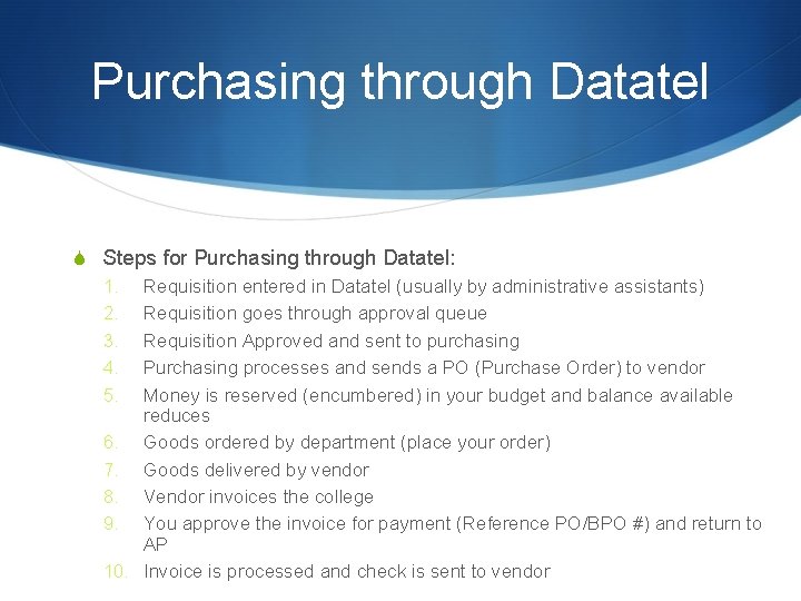 Purchasing through Datatel S Steps for Purchasing through Datatel: 1. Requisition entered in Datatel