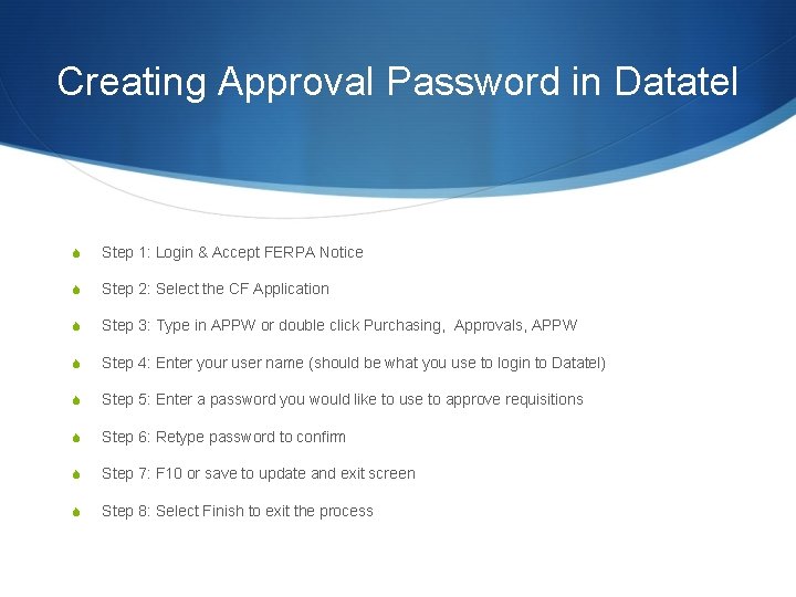 Creating Approval Password in Datatel S Step 1: Login & Accept FERPA Notice S