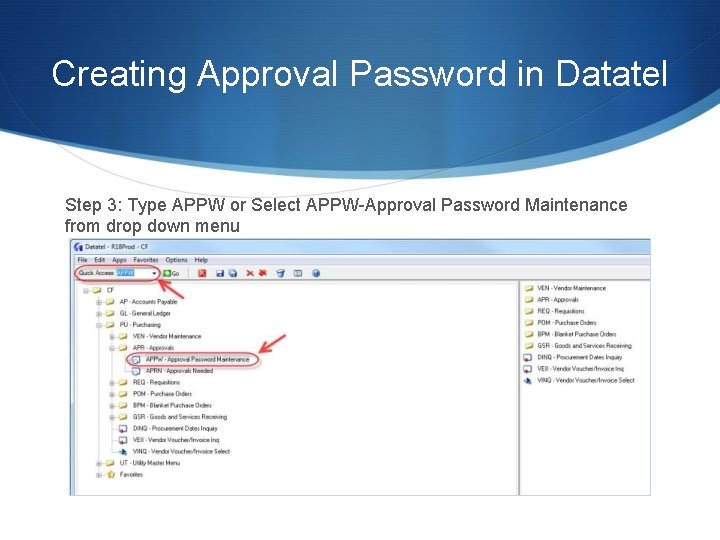 Creating Approval Password in Datatel Step 3: Type APPW or Select APPW-Approval Password Maintenance