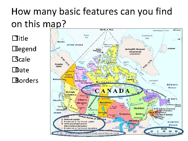 How many basic features can you find on this map? �Title �Legend �Scale �Date