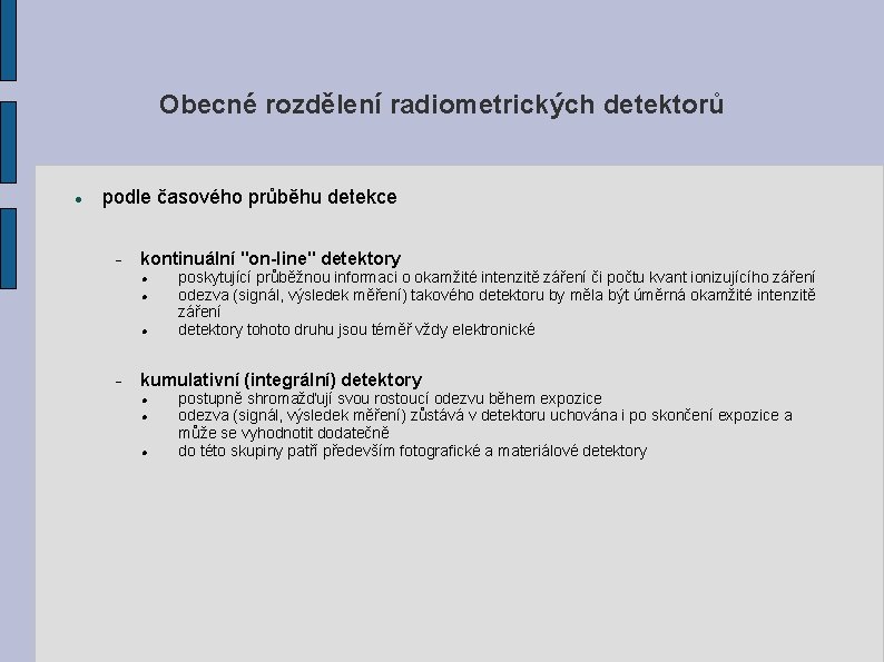 Obecné rozdělení radiometrických detektorů podle časového průběhu detekce kontinuální "on-line" detektory poskytující průběžnou informaci