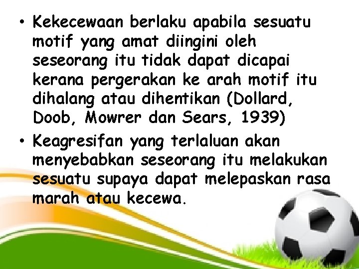  • Kekecewaan berlaku apabila sesuatu motif yang amat diingini oleh seseorang itu tidak