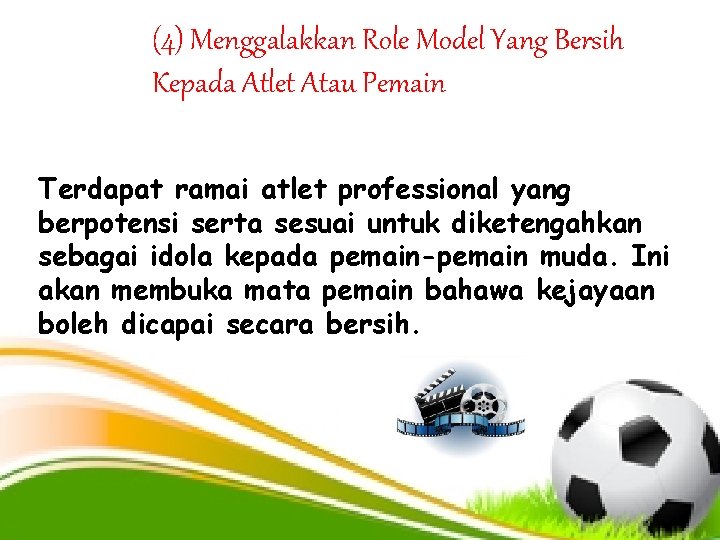 (4) Menggalakkan Role Model Yang Bersih Kepada Atlet Atau Pemain Terdapat ramai atlet professional