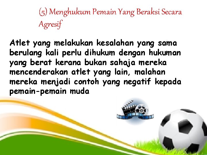 (5) Menghukum Pemain Yang Beraksi Secara Agresif Atlet yang melakukan kesalahan yang sama berulang