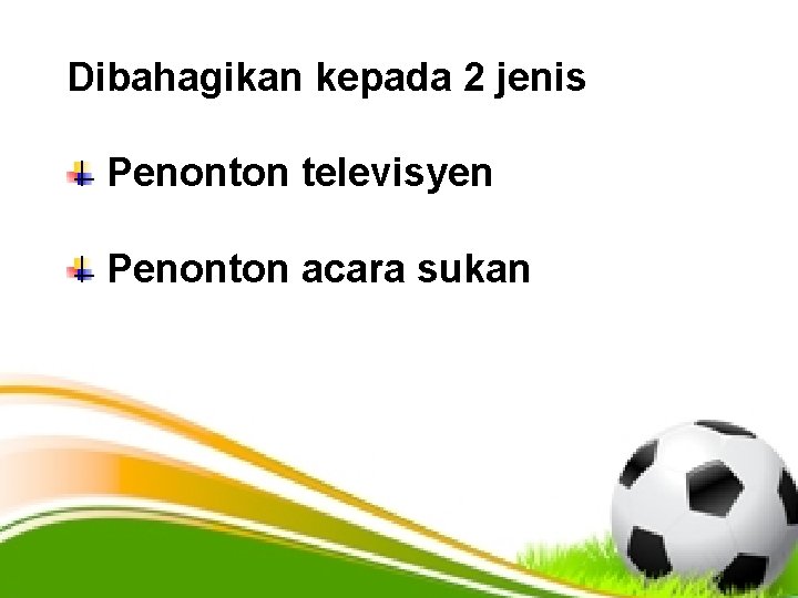 Dibahagikan kepada 2 jenis Penonton televisyen Penonton acara sukan 