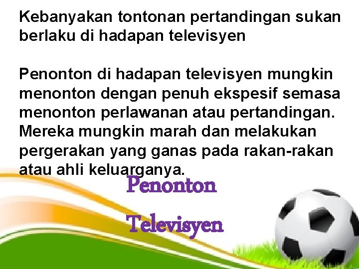 Kebanyakan tontonan pertandingan sukan berlaku di hadapan televisyen Penonton di hadapan televisyen mungkin menonton