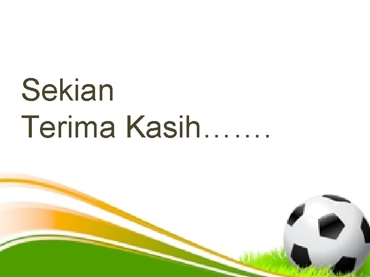 Sekian Terima Kasih……. 