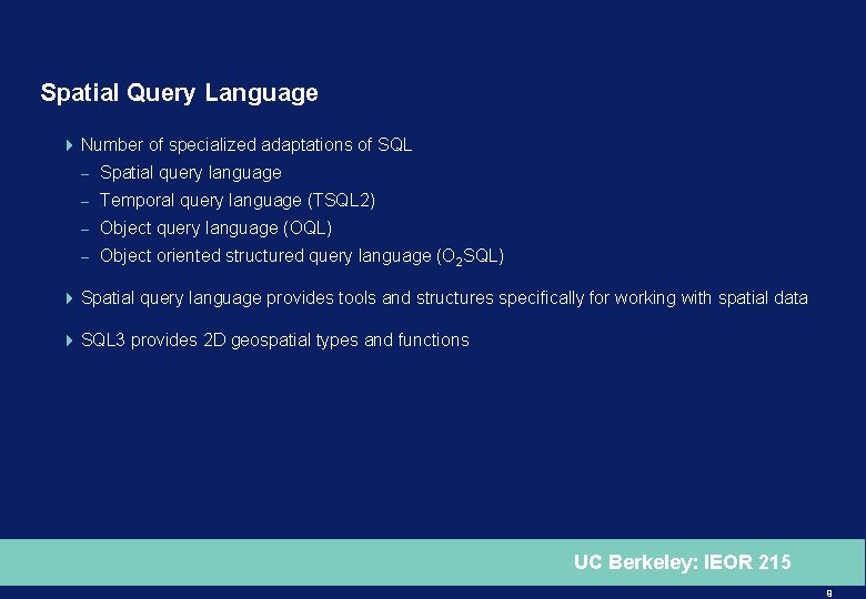 Spatial Query Language 4 Number of specialized adaptations of SQL – Spatial query language