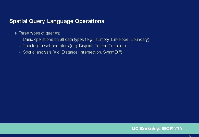 Spatial Query Language Operations 4 Three types of queries: – Basic operations on all