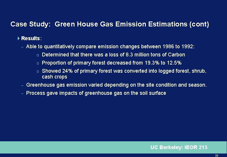 Case Study: Green House Gas Emission Estimations (cont) 4 Results: – Able to quantitatively