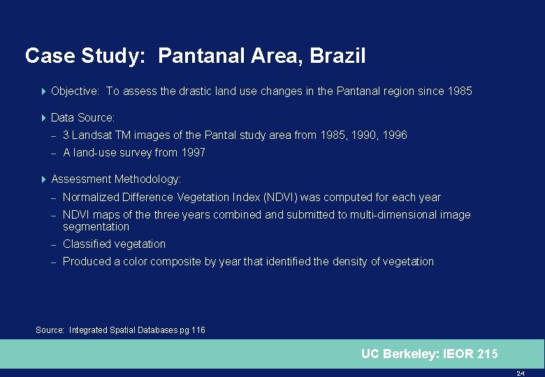 Case Study: Pantanal Area, Brazil 4 Objective: To assess the drastic land use changes