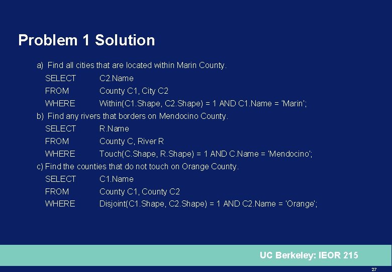 Problem 1 Solution a) Find all cities that are located within Marin County. SELECT