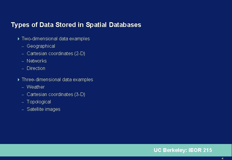 Types of Data Stored in Spatial Databases 4 Two-dimensional data examples – Geographical –