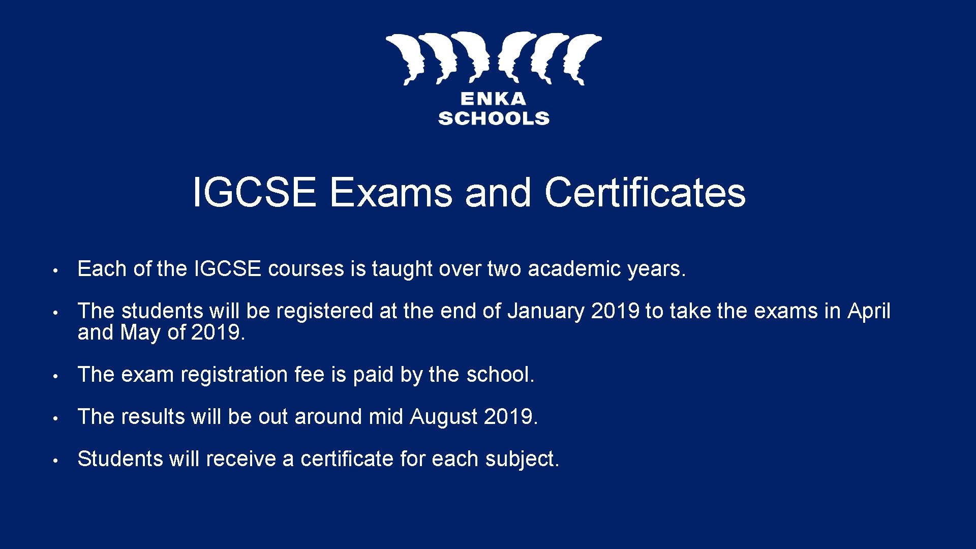 IGCSE Exams and Certificates • Each of the IGCSE courses is taught over two
