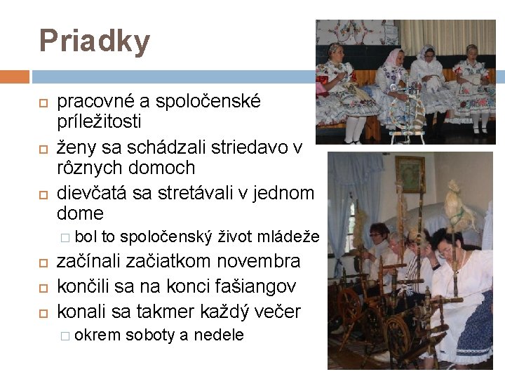 Priadky pracovné a spoločenské príležitosti ženy sa schádzali striedavo v rôznych domoch dievčatá sa