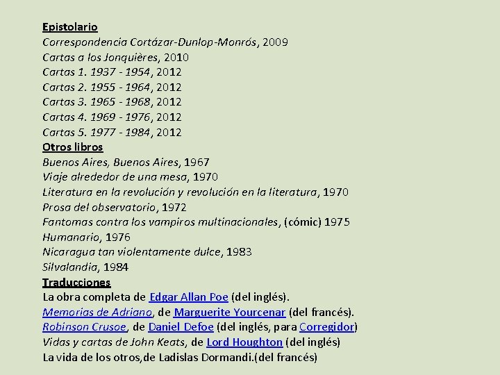 Epistolario Correspondencia Cortázar-Dunlop-Monrós, 2009 Cartas a los Jonquières, 2010 Cartas 1. 1937 - 1954,