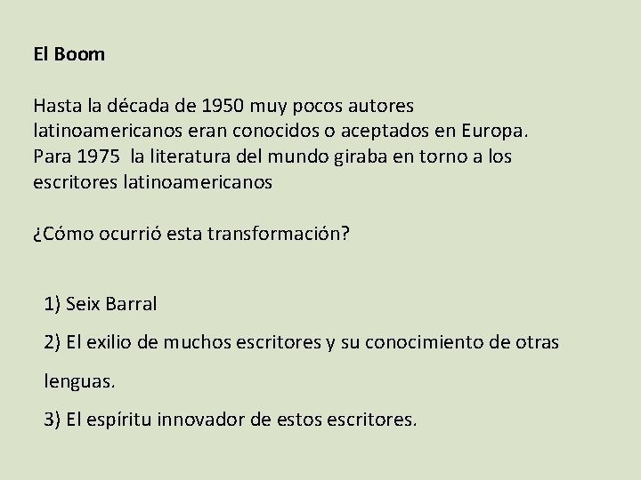 El Boom Hasta la década de 1950 muy pocos autores latinoamericanos eran conocidos o