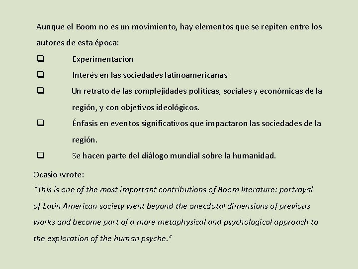 Aunque el Boom no es un movimiento, hay elementos que se repiten entre los