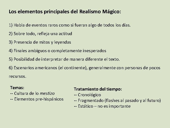 Los elementos principales del Realismo Mágico: 1) Habla de eventos raros como si fueran