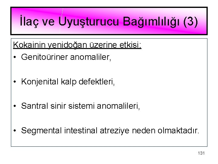 İlaç ve Uyuşturucu Bağımlılığı (3) Kokainin yenidoğan üzerine etkisi; • Genitoüriner anomaliler, • Konjenital