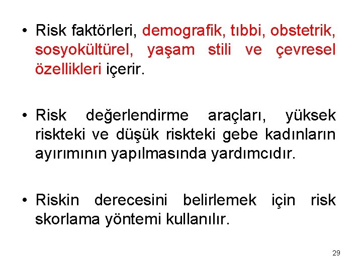  • Risk faktörleri, demografik, tıbbi, obstetrik, sosyokültürel, yaşam stili ve çevresel özellikleri içerir.