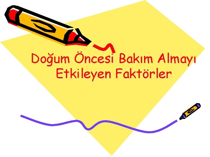 Doğum Öncesi Bakım Almayı Etkileyen Faktörler 