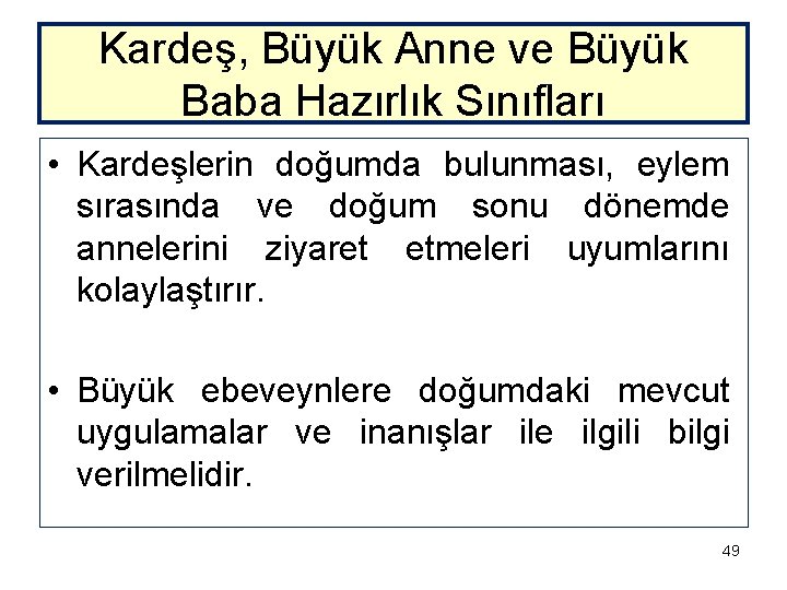 Kardeş, Büyük Anne ve Büyük Baba Hazırlık Sınıfları • Kardeşlerin doğumda bulunması, eylem sırasında