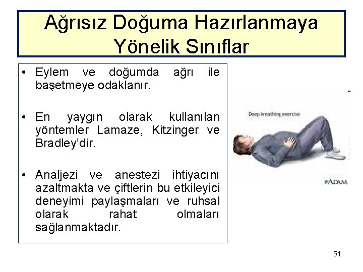 Ağrısız Doğuma Hazırlanmaya Yönelik Sınıflar • Eylem ve doğumda başetmeye odaklanır. ağrı ile •