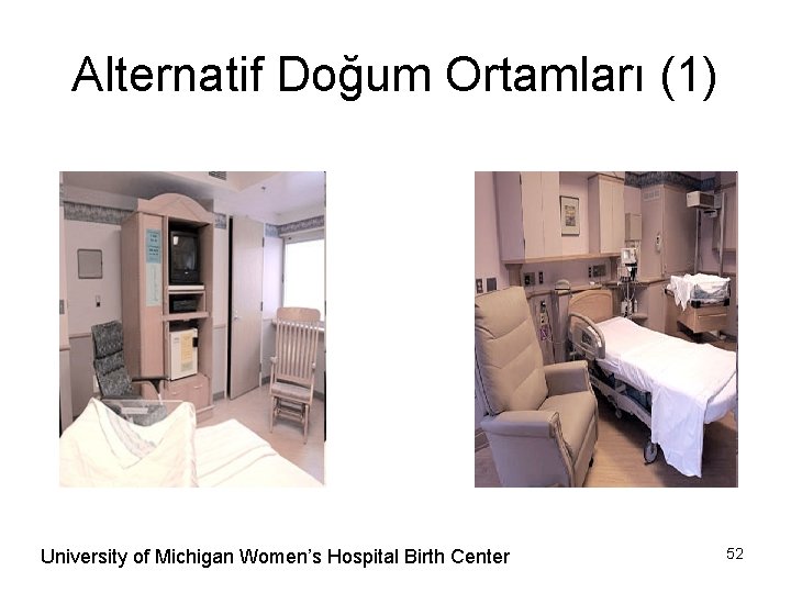 Alternatif Doğum Ortamları (1) University of Michigan Women’s Hospital Birth Center 52 
