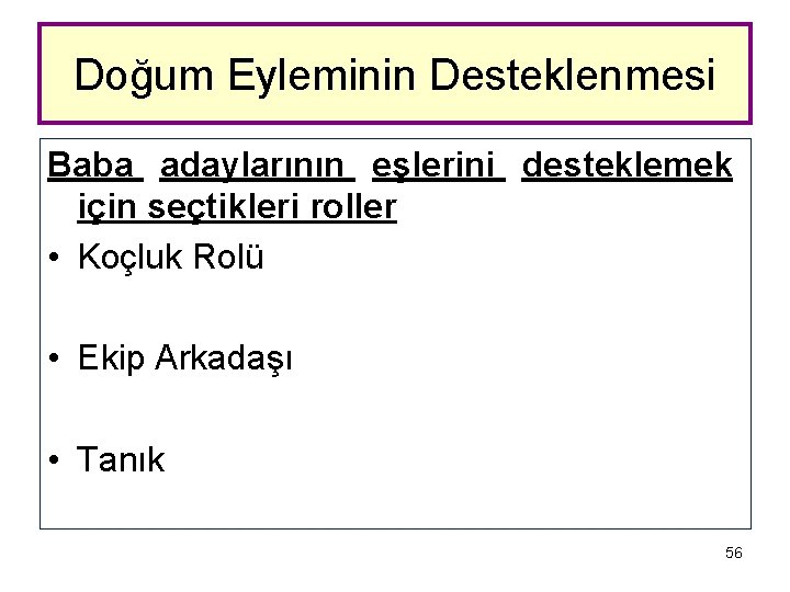 Doğum Eyleminin Desteklenmesi Baba adaylarının eşlerini desteklemek için seçtikleri roller • Koçluk Rolü •