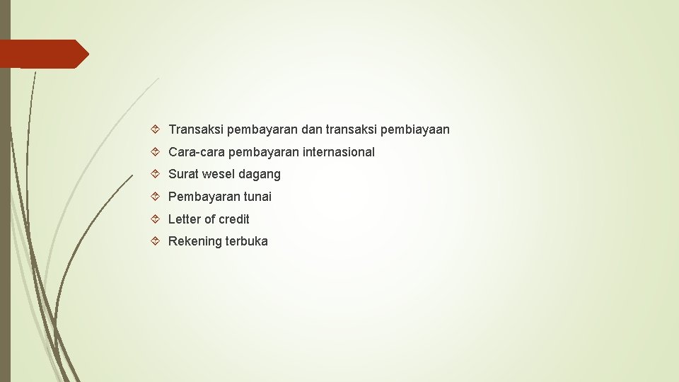  Transaksi pembayaran dan transaksi pembiayaan Cara-cara pembayaran internasional Surat wesel dagang Pembayaran tunai