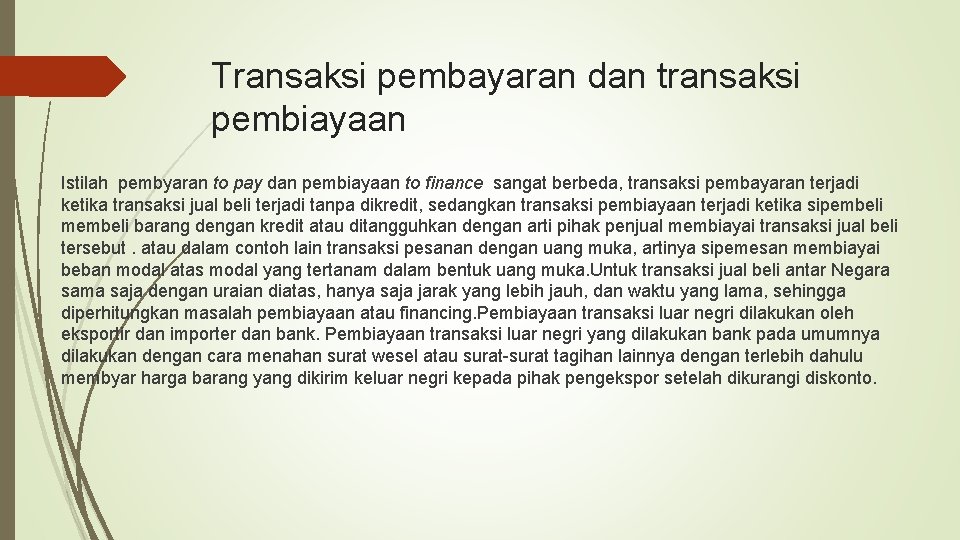 Transaksi pembayaran dan transaksi pembiayaan Istilah pembyaran to pay dan pembiayaan to finance sangat