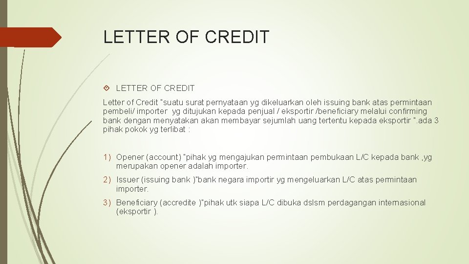 LETTER OF CREDIT Letter of Credit “suatu surat pernyataan yg dikeluarkan oleh issuing bank