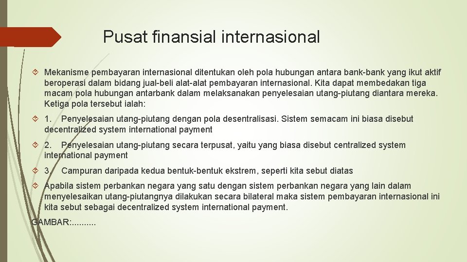 Pusat finansial internasional Mekanisme pembayaran internasional ditentukan oleh pola hubungan antara bank-bank yang ikut