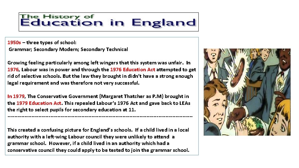 1950 s – three types of school: Grammar; Secondary Modern; Secondary Technical Growing feeling