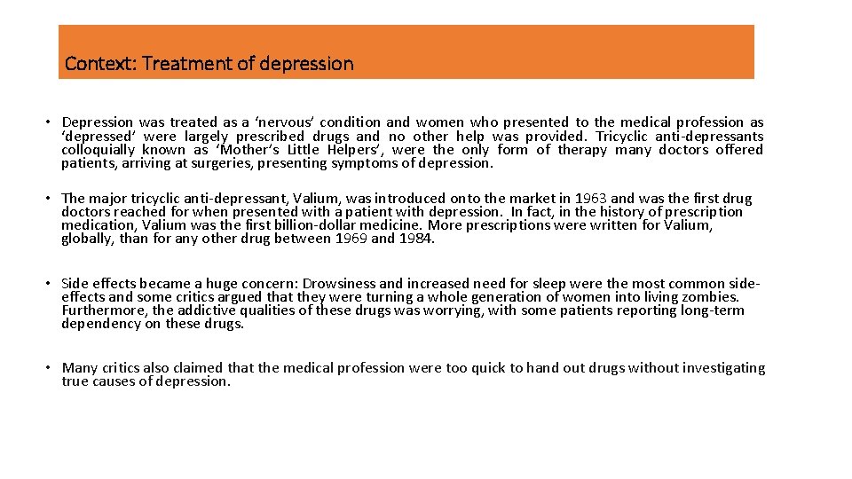 Context: Treatment of depression • Depression was treated as a ‘nervous’ condition and women