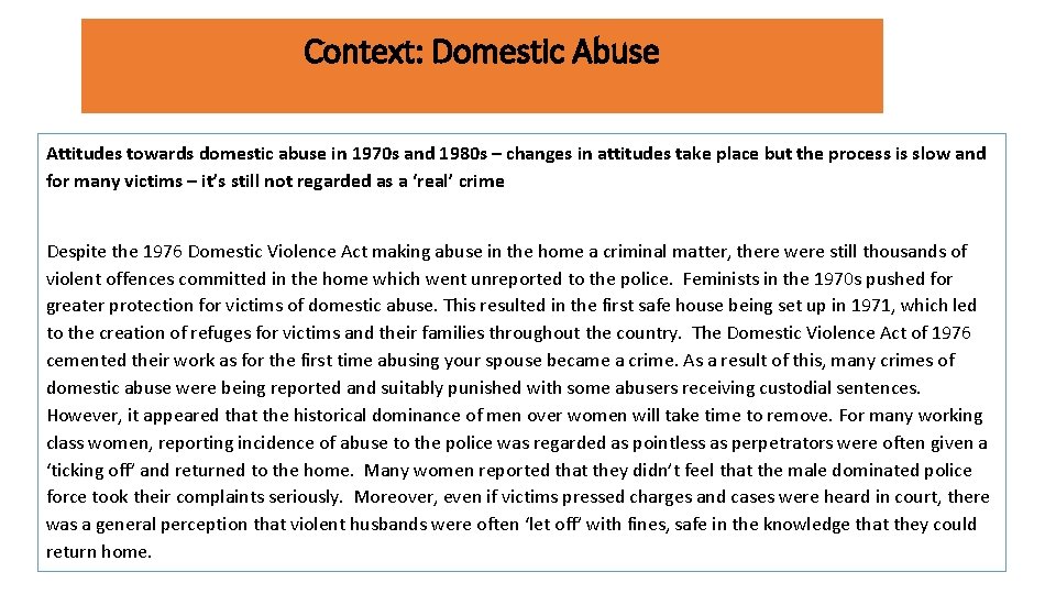 Context: Domestic Abuse Attitudes towards domestic abuse in 1970 s and 1980 s –