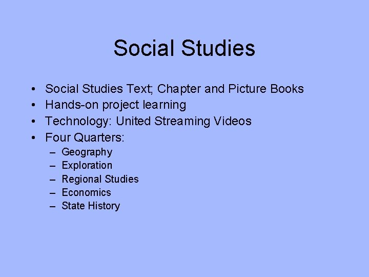 Social Studies • • Social Studies Text; Chapter and Picture Books Hands-on project learning