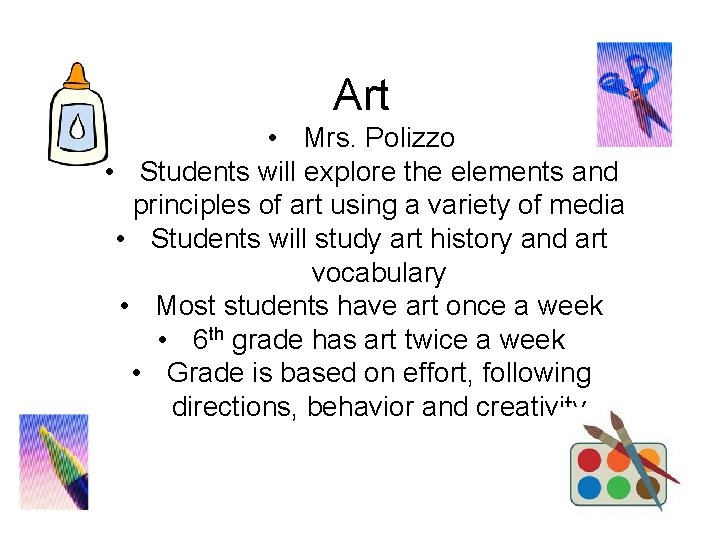 Art • Mrs. Polizzo • Students will explore the elements and principles of art