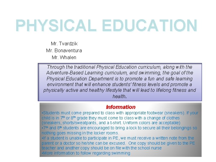 PHYSICAL EDUCATION Mr. Tvardzik Mr. Bonaventura Mr. Whalen Through the traditional Physical Education curriculum,