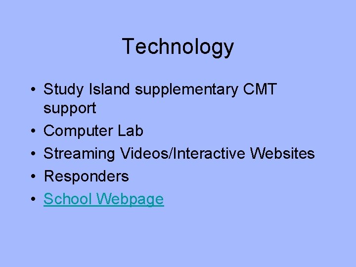 Technology • Study Island supplementary CMT support • Computer Lab • Streaming Videos/Interactive Websites