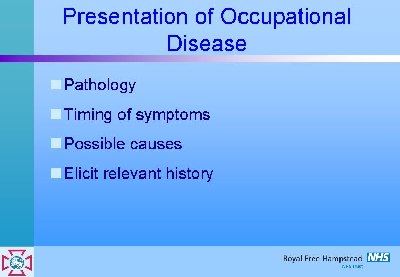 Presentation of Occupational Disease n Pathology n Timing of symptoms n Possible causes n