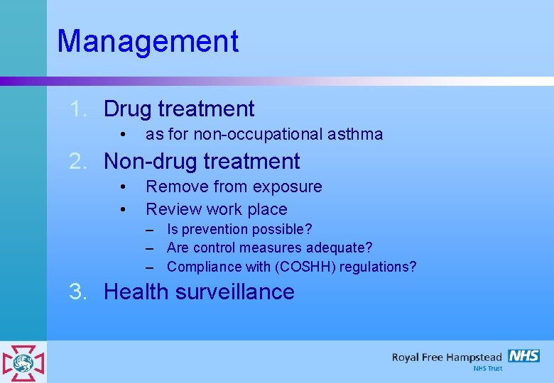 Management 1. Drug treatment • as for non-occupational asthma 2. Non-drug treatment • •