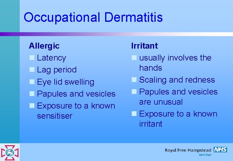 Occupational Dermatitis Allergic n Latency n Lag period n Eye lid swelling n Papules